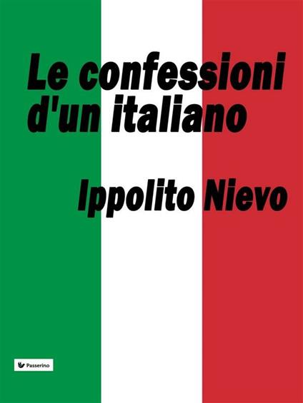 Le confessioni d'un italiano - Ippolito Nievo - ebook