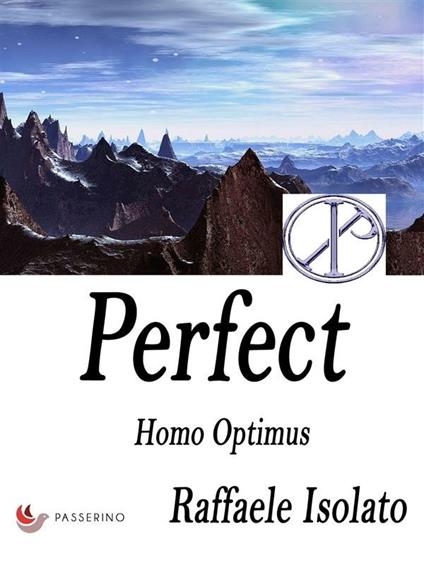 Homo optimus. Perfect. Vol. 3 - Raffaele Isolato - ebook