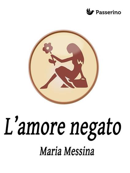 L' amore negato - Maria Messina,Salvatore Ferlita - ebook