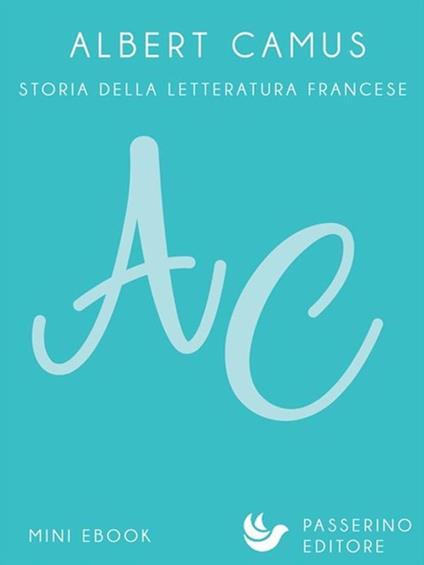 Albert Camus. Storia della letteratura francese - Passerino Editore - ebook