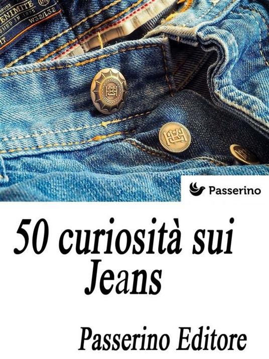 50 curiosità sui jeans - Passerino Editore - ebook