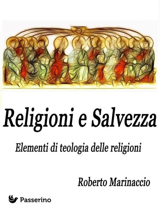 Religioni e salvezza. Elementi di teologia delle religioni - Roberto Marinaccio - ebook