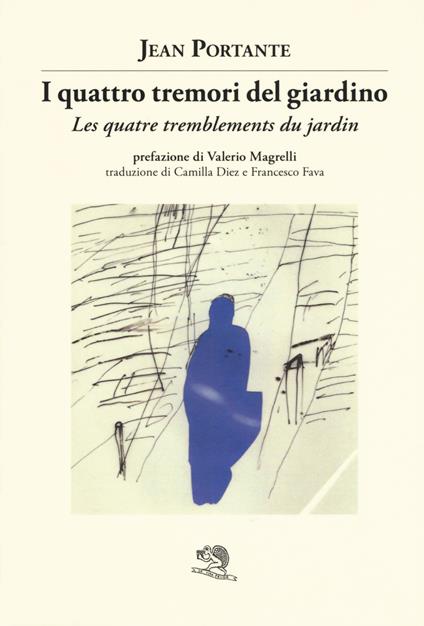 I quattro tremori del giardino. Testo francese a fronte - Jean Portante - copertina