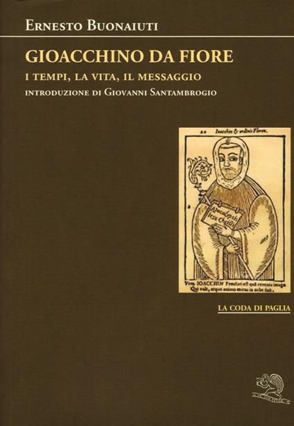 Gioacchino Da Fiore: i tempi, la vita, il messaggio - Ernesto Buonaiuti - copertina