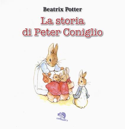 La storia di Peter Coniglio. Ediz. a colori - Beatrix Potter - copertina