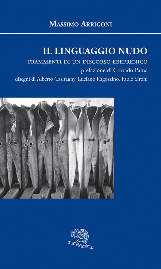 Il linguaggio nudo. Frammenti di un discorso ebefrenico - Massimo Arrigoni - copertina