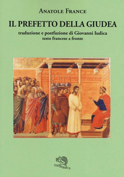 Il prefetto della Giudea. Testo francese a fronte - Anatole France - copertina