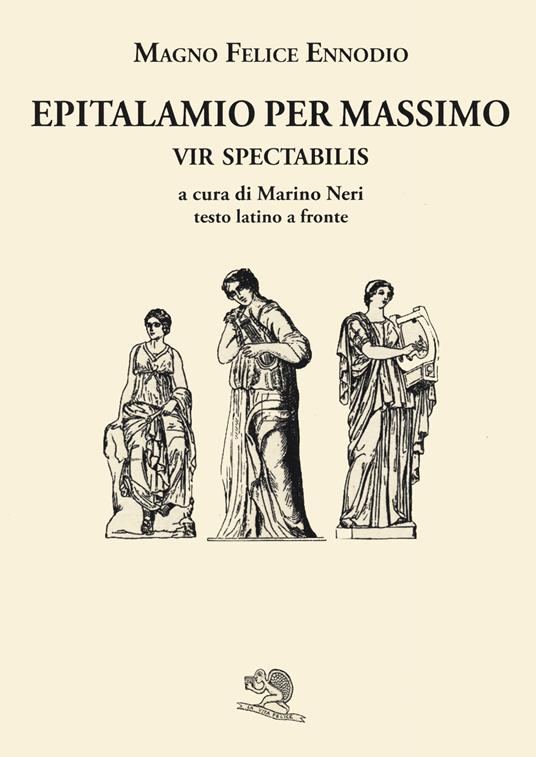 Epitalamio per Massimo vir spectabilis. Testo latino a fronte - Magno Felice Ennodio - copertina