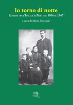 Io torno di notte. Lettere tra l'Italia e il Perù dal 1914 al 1947