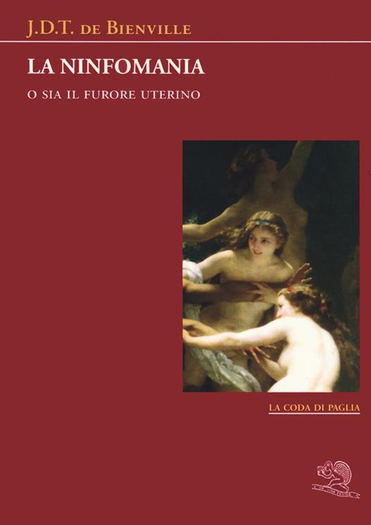 La ninfomania. O sia il furore uterino - J. D. T. de Bienville - copertina