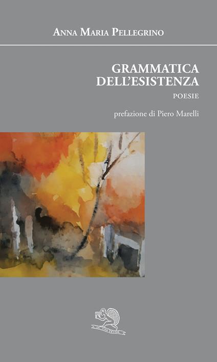 Grammatica dell'esistenza - Anna Maria Pellegrino - copertina