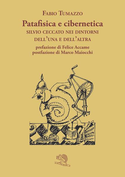 Patafisica e cibernetica. Silvio Ceccato nei dintorni dell'una e dell'altra - Fabio Tumazzo - copertina