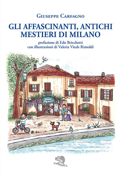 Gli affascinanti, antichi mestieri di Milano - Giuseppe Carfagno - copertina