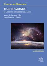 L' altro mondo o Gli stati e imperi della luna. Testo francese a fronte