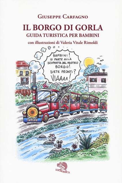 Il borgo di Gorla. Guida turistica per bambini - Giuseppe Carfagno - copertina