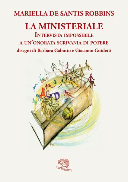 La ministeriale. Intervista impossibile a un'onorata scrivania di potere - Mariella De Santis - copertina