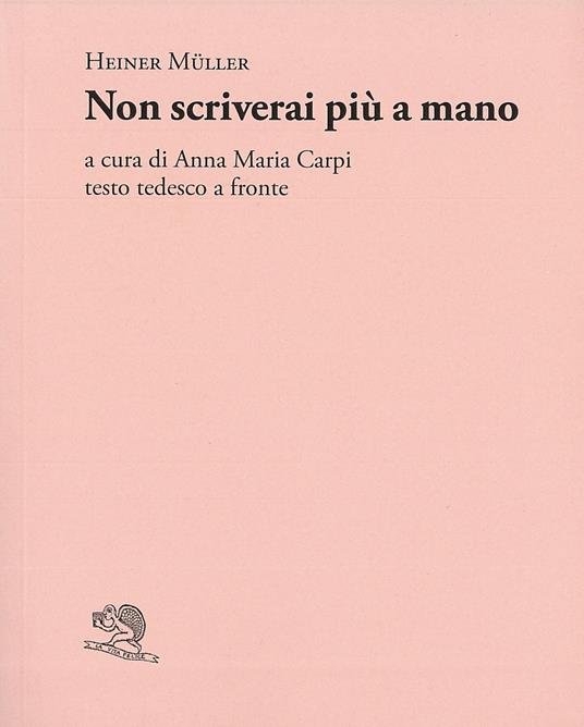 Non scriverai più a mano. Testo tedesco a fronte - Heiner Müller - copertina