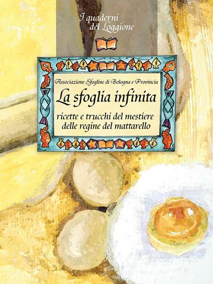 La sfoglia infinita. Ricette e trucchi del mestiere delle regine del mattarello - copertina