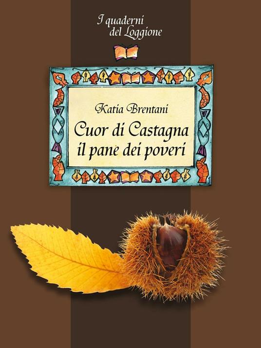 Cuor di castagna il pane dei poveri - Katia Brentani - copertina