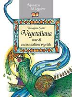 Vegetaliana. Note di cucina italiana vegetale