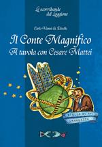 Il Conte Magnifico. A tavola con Cesare Mattei