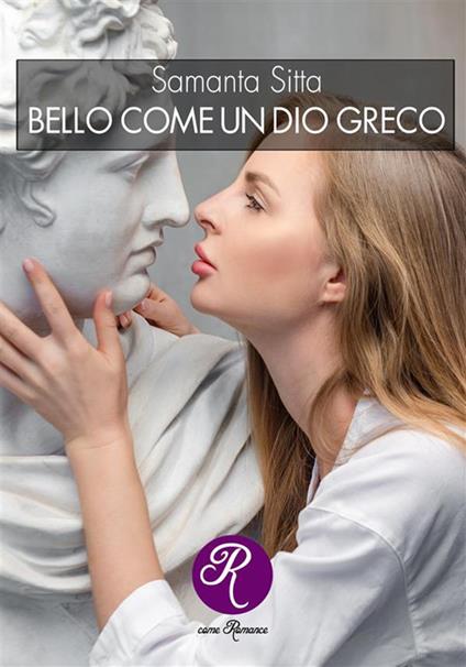 Bello come un dio greco - Samanta Sitta - ebook