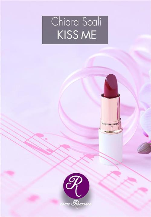 Kiss me - Chiara Scali - ebook