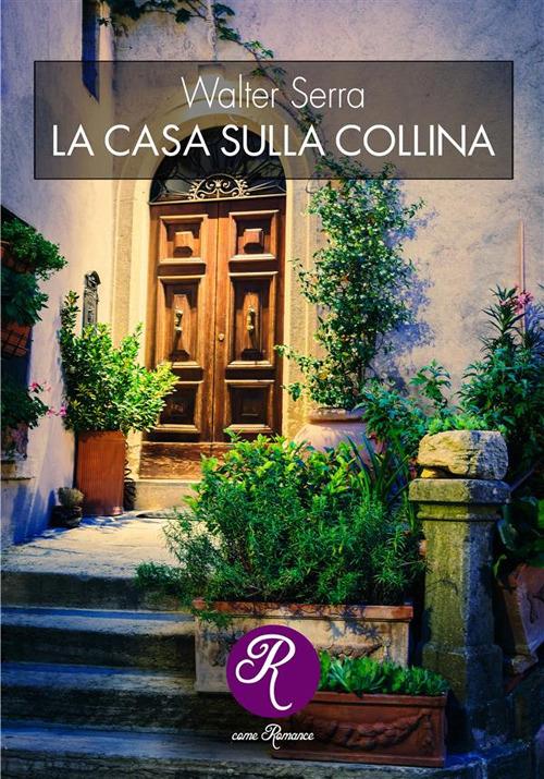 La casa sulla collina - Walter Serra - ebook