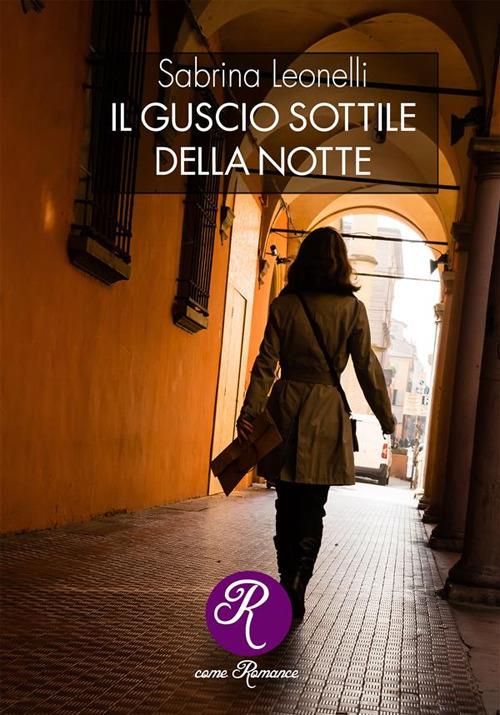 Il guscio sottile della notte. Nuova ediz. - Sabrina Leonelli - copertina