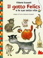 Il gatto Felics e le sue sette vite. Ediz. illustrata