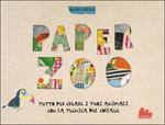 Paper zoo. Tutto per creare i tuoi animali con la tecnica del collage