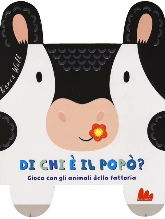 Di chi è il popò? Gioca con gli animali della fattoria. Ediz. a colori - Karen Wall - copertina