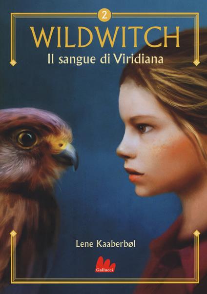 Il sangue di Viridiana. Wildwitch. Vol. 2 - Lene Kaaberbøl - copertina
