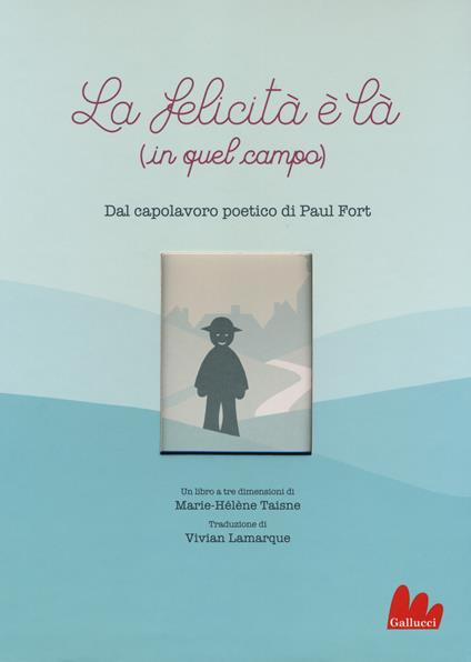 La felicità è là (in quel campo) - Paul Fort,Marie-Hélène Taisne - copertina