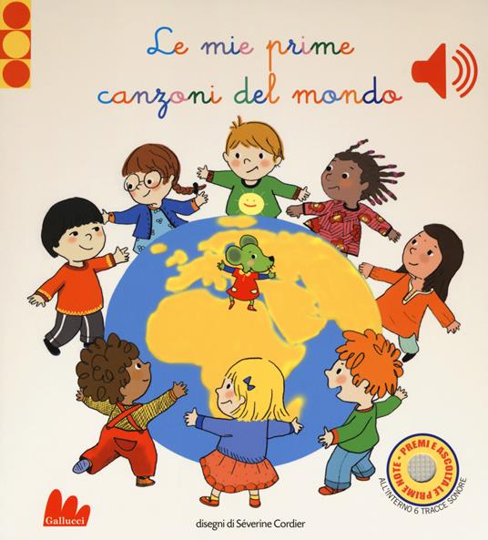 Le mie prime canzoni del mondo. Libro sonoro. Ediz. a colori - Séverine Cordier - copertina