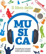 Il libro della musica. Tutto quello che c'è da sapere su generi, epoche, strumenti, tecniche, opere e compositori. Nuova ediz. Con CD Audio