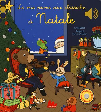 Le mie prime arie classiche di Natale. Libro sonoro. Ediz. a colori - Emilie Collet - copertina