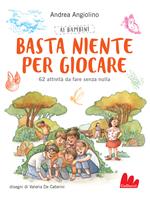 Ai bambini basta niente per giocare. 62 attività da fare senza nulla