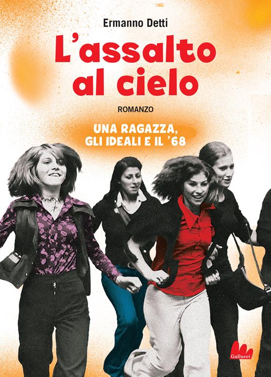 L' assalto al cielo. Una ragazza, gli ideali e il '68 - Ermanno Detti - ebook