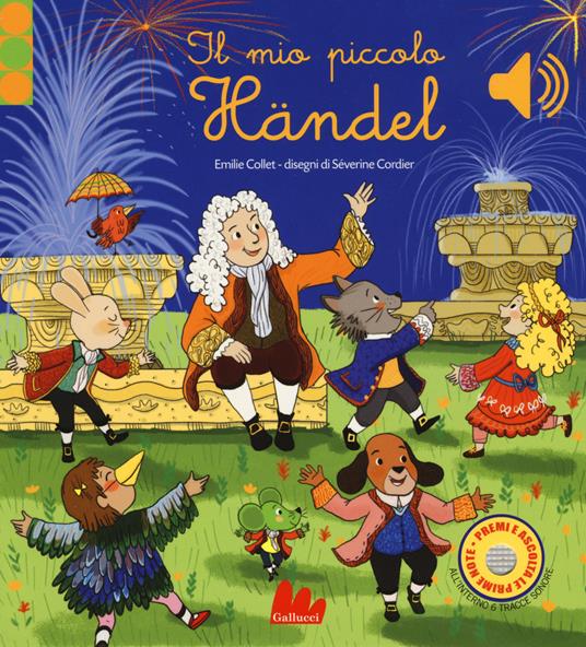 Il mio piccolo Händel. Libro sonoro. Ediz. a colori - Emilie Collet - Libro  - Gallucci 