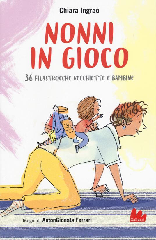 Nonni in gioco. 36 filastrocche vecchiette e bambine - Chiara Ingrao - copertina