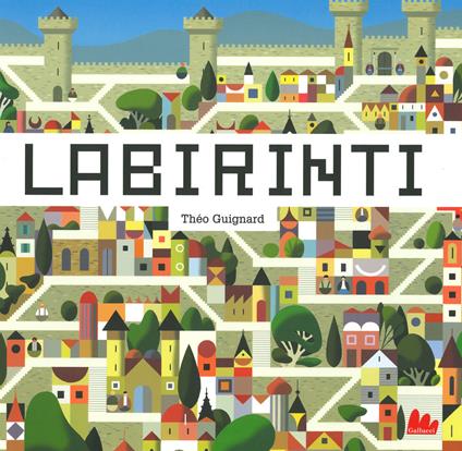 Labirinti. Ediz. a colori - Théo Guignard - copertina