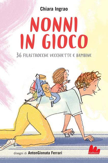 Nonni in gioco. 36 filastrocche vecchiette e bambine - Chiara Ingrao,AntonGionata Ferrari - ebook