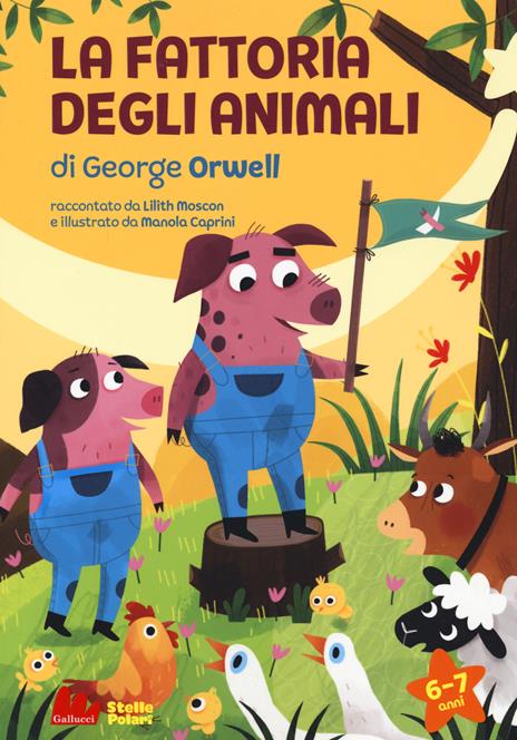 La fattoria degli animali di George Orwell. Ediz. a caratteri grandi -  Lilith Moscon - Libro - Gallucci - Stelle polari