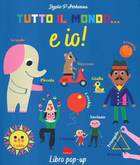 Tutto il mondo... E io! Ediz. a colori - Ingela P. Arrhenius - copertina