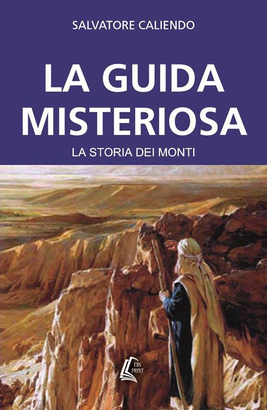 La guida misteriosa. La storia dei monti - Salvatore Caliendo - copertina