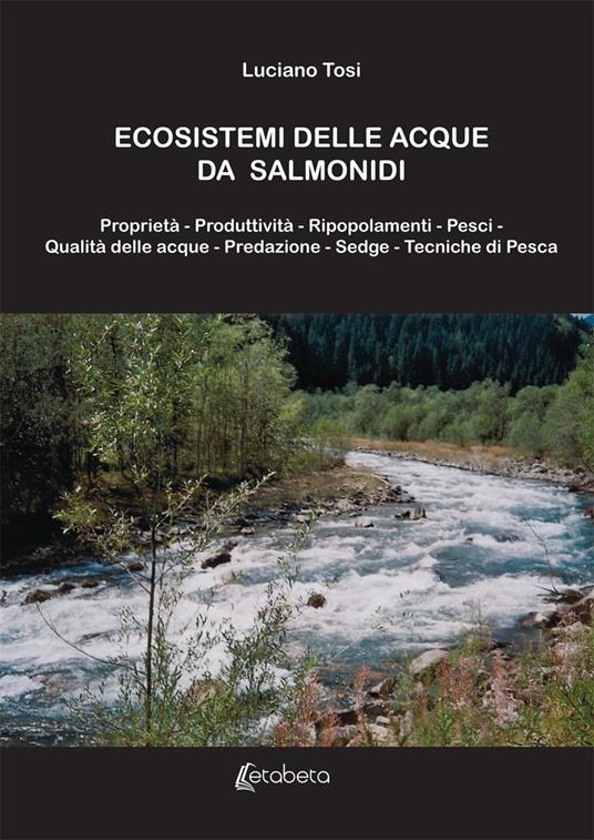 Ecosistemi delle acque da salmonidi. Nuova ediz. - Luciano Tosi - copertina