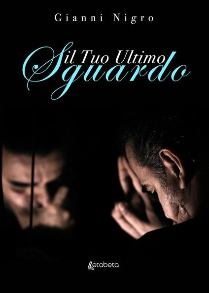 Il tuo ultimo sguardo - Gianni Nigro - copertina