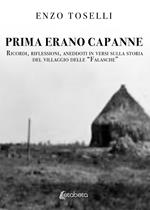 Prima erano capanne. Ricordi, riflessioni, aneddoti in versi sulla storia del villaggio delle «Falasche»