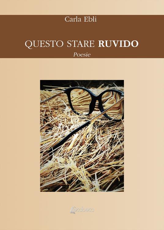 Questo stare ruvido - Carla Ebli - copertina